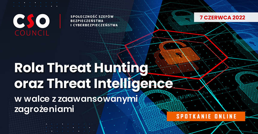 Rola Threat Hunting oraz Threat Intelligence w walce z zaawansowanymi zagrożeniami